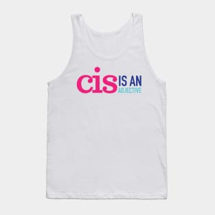 CIS is an adjective Tank Top